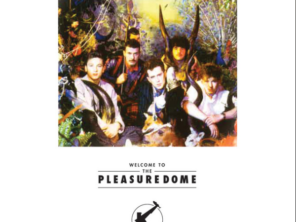 Frankie Goes To Hollywood – Welcome To The&nbsp;Pleasuredome